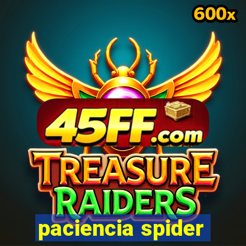 paciencia spider